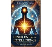 Uriel Maksumov Maksumov, Awakening Your Inner Energy Intelli (Copertina rigida)