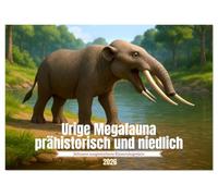 Urige Megafauna prähistorisch und niedlich (Tischkalender 2026 DIN A5 quer), CALVENDO Monatskalender: Die faszinierenden ausgestorbenen Riesensäugetiere mal fröhlich wiederbelebt