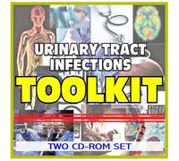 Urinary Tract Infections (UTI) Toolkit - Comprehensive Medical Encyclopedia with Treatment Options, Clinical Data, and Practical Information (Two CD-ROM Set)