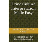 Urine Culture Interpretation Made Easy: A Practical Guide for Clinical Laboratories