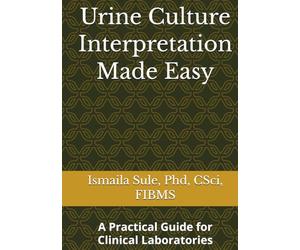Urine Culture Interpretation Made Easy: A Practical Guide for Clinical Laboratories