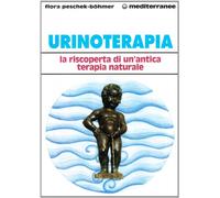 Urinoterapia. La riscoperta di un'antica terapia naturale