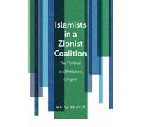Uriya Shavit Islamists in a Zionist Coalition (Copertina rigida)