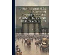 Urkundenbuch Des Altfreien Geschlechtes Der Barone, Grafen Und Herre (Tascabile)