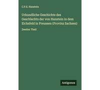 Urkundliche Geschichte des Geschlechts der von Hanstein in dem Eichsfeld in Preussen (Provinz Sachsen): Zweiter Theil