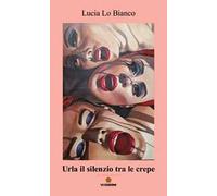 Urla il silenzio tra le crepe