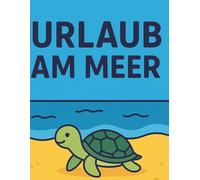 Urlaub am Meer: 30 schöne Ausmalbilder für Kinder ab 3 Jahren