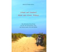 Urlaub auf Usedom? Nicht dein Ernst, Schatz!: Die ultimative Erleuchtung für alle, die nicht glauben, dass die Ostsee cooler ist als die Karibik