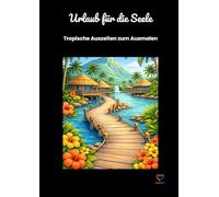 Urlaub für die Seele: Tropische Auszeiten zum Ausmalen