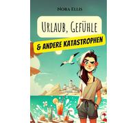 Urlaub, Gefühle und andere Katastrophen: - ein Sommer, eine Lüge und jede Menge Familienwahnsinn. Ein Buch zum lachen, schlucken und mitfühlen.
