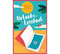 Urlaubslesebuch 2024: Best for Urlaub. Erfrischende Sommergeschichten für die schönste Zeit des Jahres.