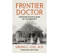 Urling C. Coe Frontier Doctor (Tascabile) Northwest Reprints