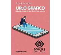 Urlo grafico. Commenti grafici alle notizie dal mondo (2020). Vol. 9