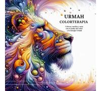 URMAH COLORTERAPIA: Colorea, medita y sana con el poder del color y la energía Urmah