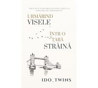 Urmărind Visele Într-o Țară Străină: Arta de a echilibra succesul, eșecul și fericirea în străinătate