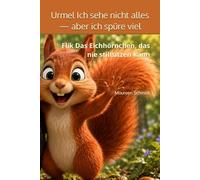 Urmel Ich sehe nicht alles - aber ich spüre viel: Flik Das Eichhörnchen, das nie stillsitzen kann