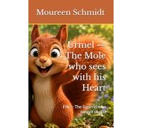 Urmel - The Mole who sees with his Heart: Flik - The Squirrel who cannot sit still
