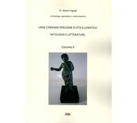 Urne cinerarie perugine di età ellenistica. Mitologia e letteratura. Vol. 2