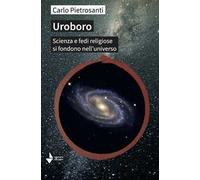 Uroboro. Scienza e fedi religiose si fondono nell'universo