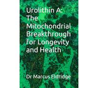Urolithin A: The Mitochondrial Breakthrough for Longevity and Health