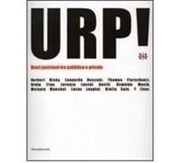 Urp! Dieci posizioni tra pubblico e privato. Catalogo della mostra (Cagliari, 14 novembre-15 dicembre 2006). Ediz. italiana e inglese