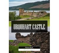Urquhart Castle: A Stunning Coffee Table Picture Book - For Travelers & History Lovers