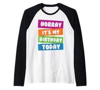Urra è Il Mio Compleanno Oggi Divertente Compleanno Maglia con Maniche Raglan
