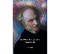 Urs App Schopenhauer's Compass. An Introduction to Schopenhauer's Ph (Tascabile)