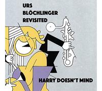 Urs Blochlinger Revisited - Harry Doesn't Mind