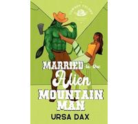Ursa Dax Married to the Alien Mountain Man (Tascabile)