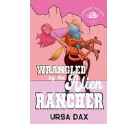 Ursa Dax Wrangled by the Alien Rancher (Tascabile)