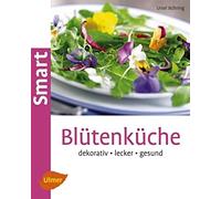 Ursel Bühring Blütenküche: Dekorativ, lecker, gesund (Tascabile)