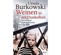 Ursula Burkowsk Weinen in der Dunkelheit: Das Schicksal eines Heimki (Tascabile)