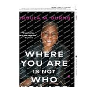 Ursula Burns Where You Are Is Not Who You Are (Tascabile)