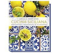 Ursula Ferrigno Cucina Siciliana: Mediterrane Lebensfreude in (Copertina rigida)