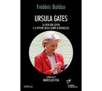 URSULA GATES. LA VON DER LEYEN E IL POTERE DELLE LOBBY A BRUXELLES - BALDAN