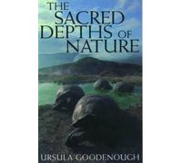 Ursula Goodenough The Sacred Depths of Nature (Copertina rigida)