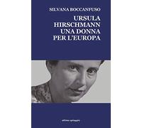 Ursula Hirschmann. Una donna per l'Europa