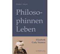 Ursula I. Meyer PhilosophinnenLeben: Elizabeth Cady Stanton (Tascabile)