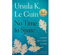 Ursula K. Le Guin No Time to Spare (Copertina rigida)