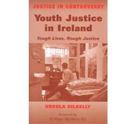 Ursula Kilkelly Youth Justice in Ireland (Copertina rigida)