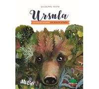 Ursula. La vita di un'orsa nei boschi d'Italia