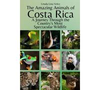 Ursula Lina Velez The Amazing Animals of Costa Rica (Tascabile)