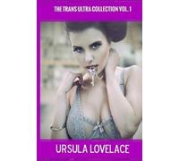 Ursula Lovelace THE TRANS ULTRA COLLECTION Vol. 1 (10 Transgender, C (Tascabile)