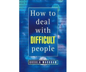 Ursula Markham How to Deal With Difficult People (Tascabile)