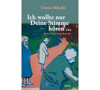 Ursula Mihelič Ich wollte nur Deine Stimme hören ... (Copertina rigida)