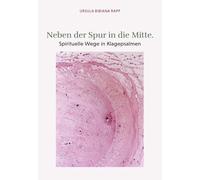 Ursula Rapp Neben der Spur in die Mitte: Spirituelle Wege in Klageps (Tascabile)