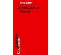 Ursula Renz Die Erklarbarkeit Von Erfahrung (Tascabile)