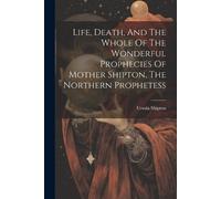 Ursula Shipton Life, Death, And The Whole Of The Wonderful Prophecie (Tascabile)