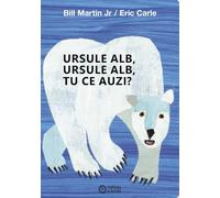 Ursule alb, ursule alb, tu ce auzi? - Bill Martin Jr, Editie in limba romana